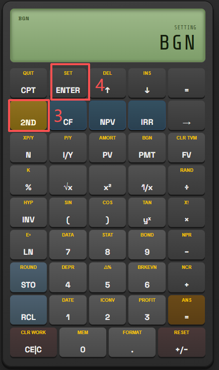 BA II Plus Calculator Step 2: Press [2ND] then [ENTER] (SET) to toggle display to BGN